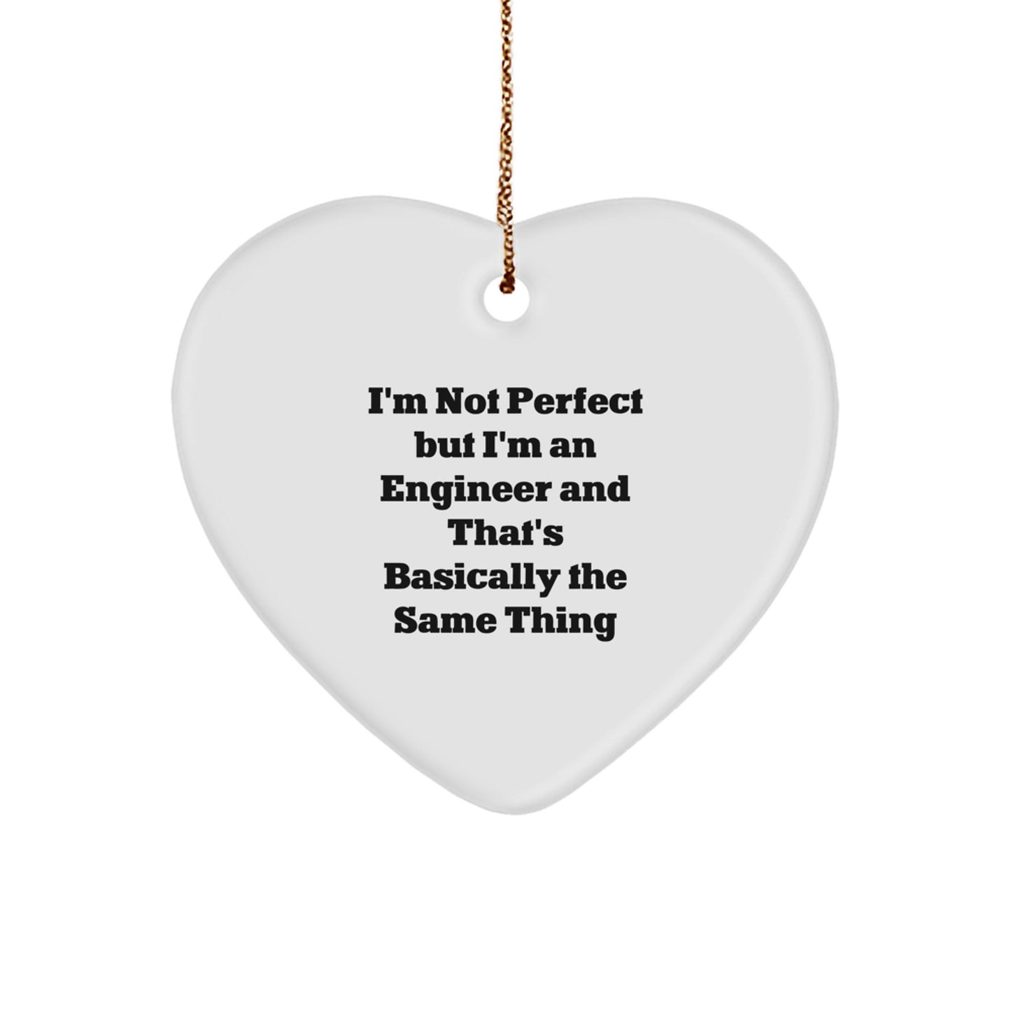 Engineer Gifts for Him or Her, Funny Heart Ornament, 'I'm Not Perfect But I'm An Engineer And That's Basically The Same Thing' Quote, Christmas Unique Gifts from Friends, Coworkers, or Family - Image 1