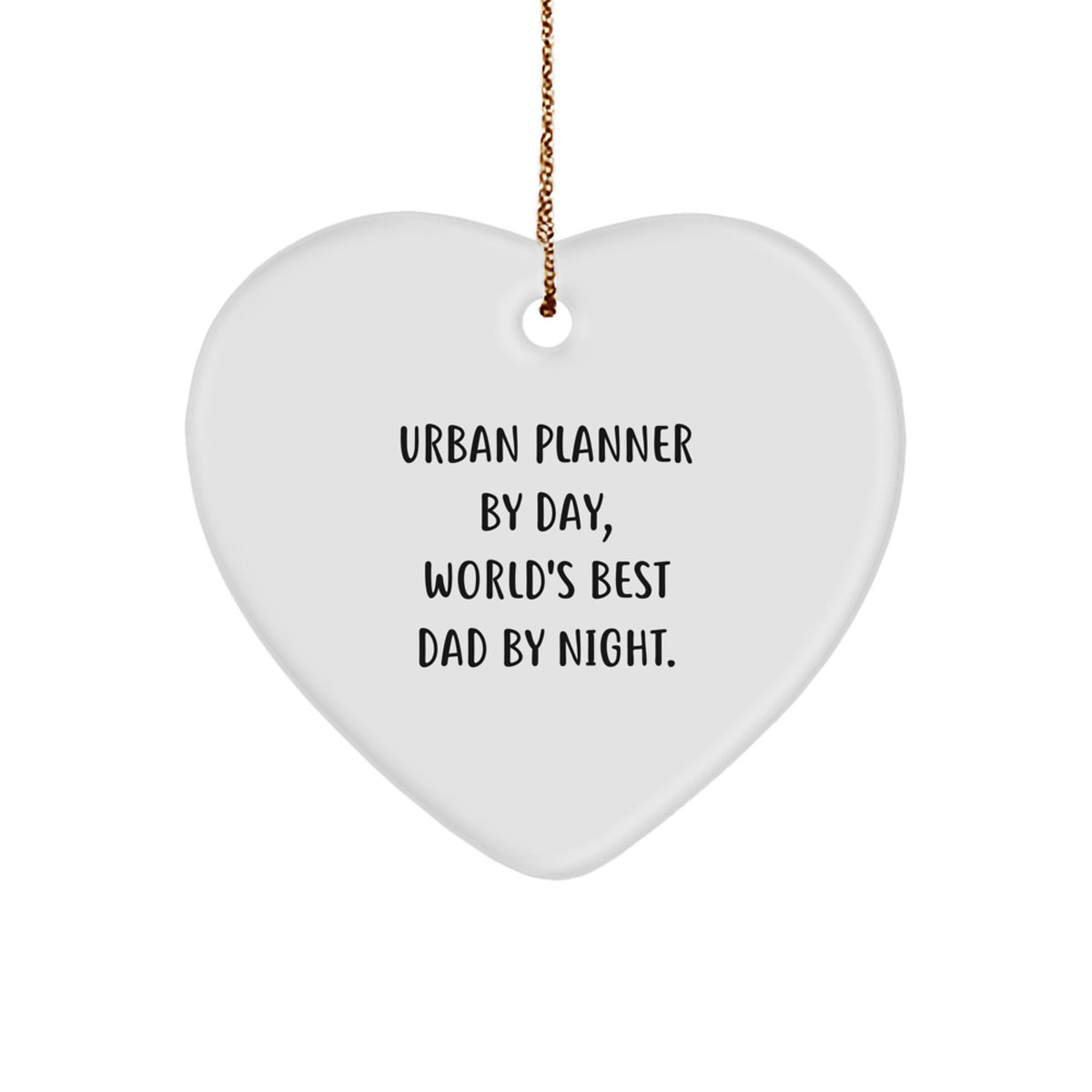 Gifts from Dad to Urban Planner by Day, Funny Heart Ornament, Christmas Unique Decorations for Friends and Family - Image 1
