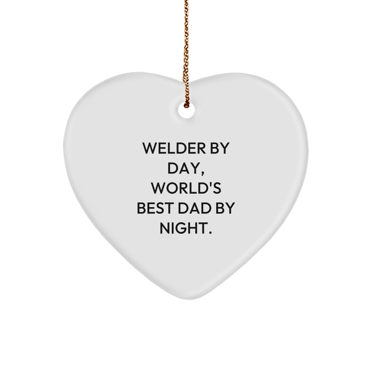 Welder Gifts by Day, Heart Ornament by Night, Gifts from Dad for Welder, Christmas Unique Finds - Image 1