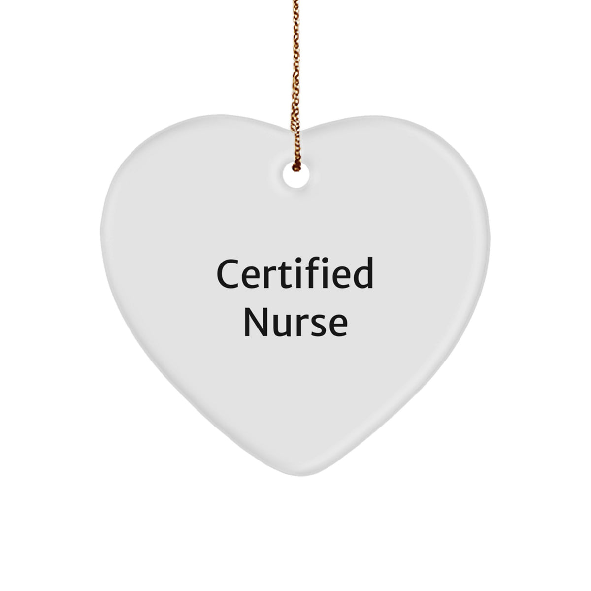 Nurse Gifts from Friends - 'Certified Nurse' Funny Heart Ornament for Christmas - Image 1