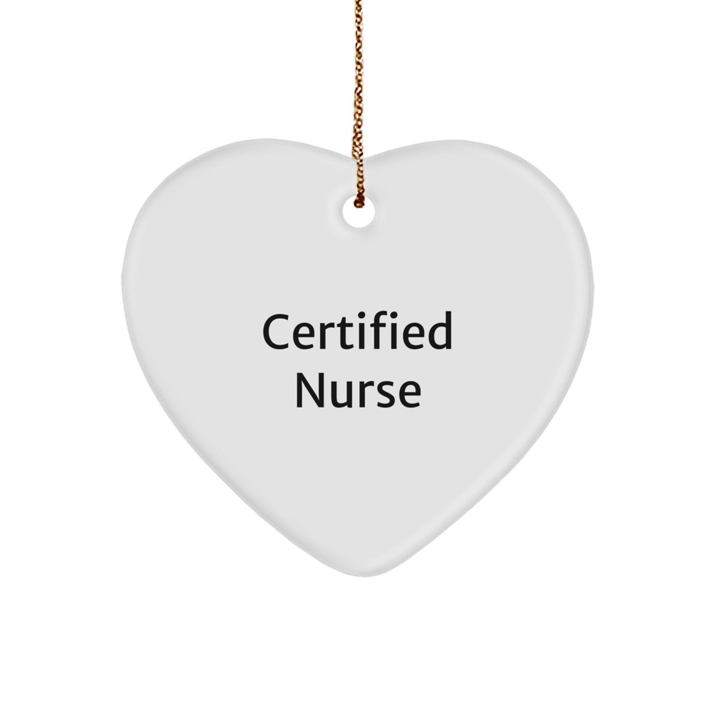 Nurse Gifts from Friends - 'Certified Nurse' Funny Heart Ornament for Christmas - Image 1