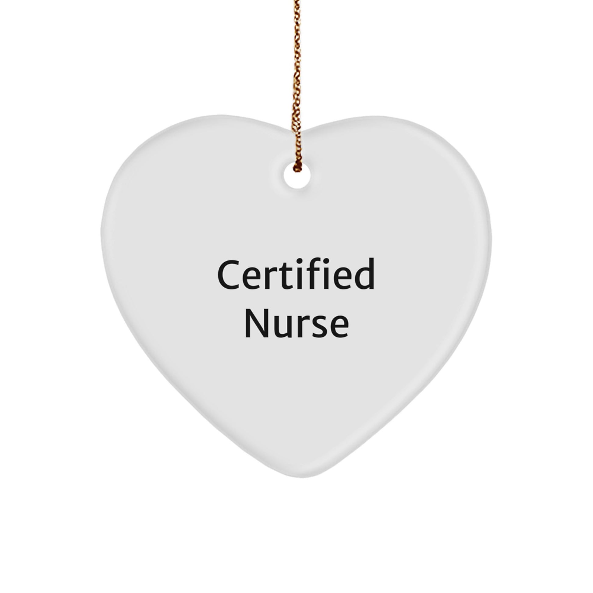 Nurse Gifts from Friends - 'Certified Nurse' Funny Heart Ornament for Christmas - Image 1