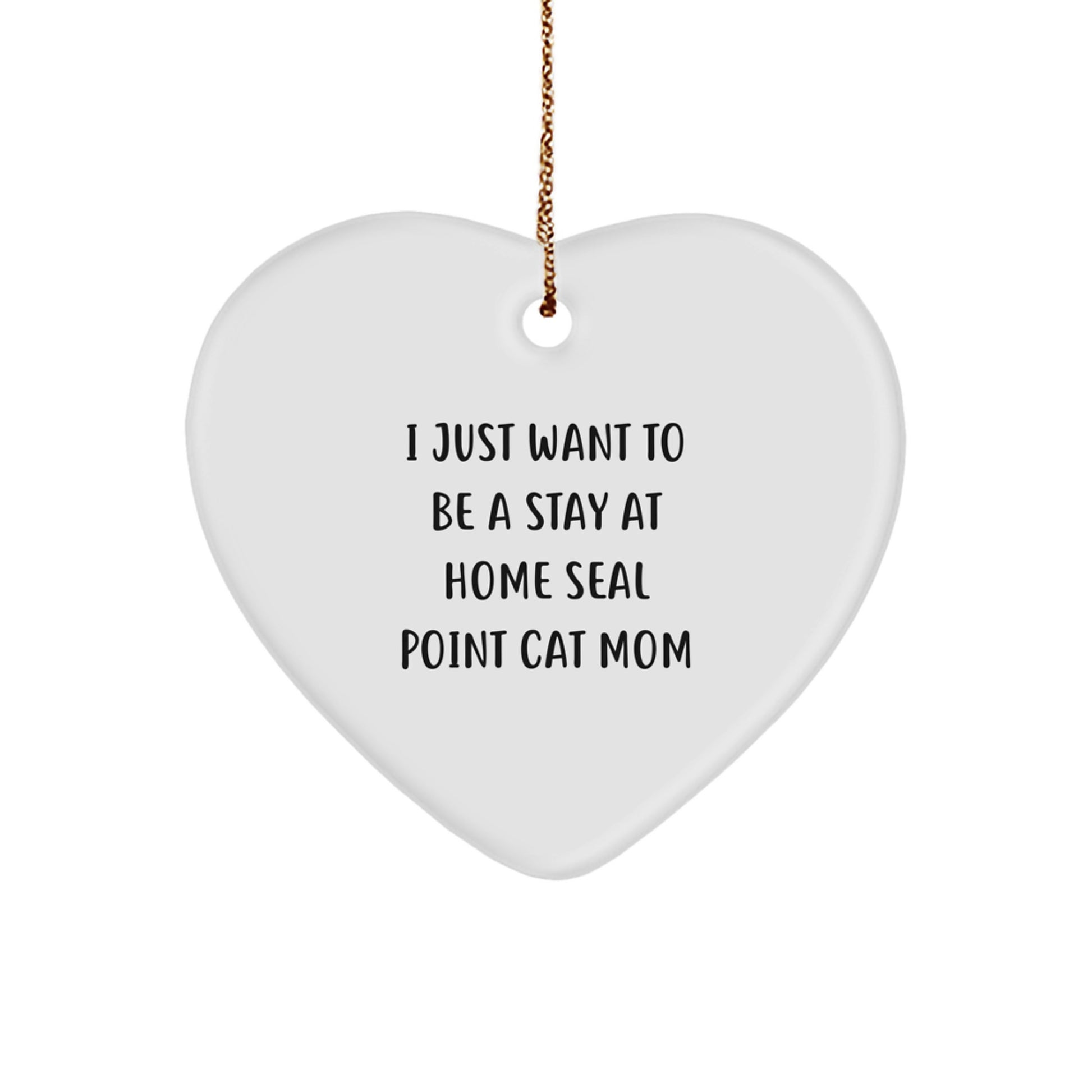 Seal Point Cat Mom Gifts from Family - I Just Want to Be a Stay at Home Seal Point Cat Mom Christmas Heart Ornament for Seal Point Cat Lovers, Funny Seal Point Cat Mom Quotes - Image 1