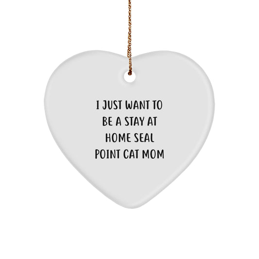 Seal Point Cat Mom Gifts from Family - I Just Want to Be a Stay at Home Seal Point Cat Mom Christmas Heart Ornament for Seal Point Cat Lovers, Funny Seal Point Cat Mom Quotes - Image 1