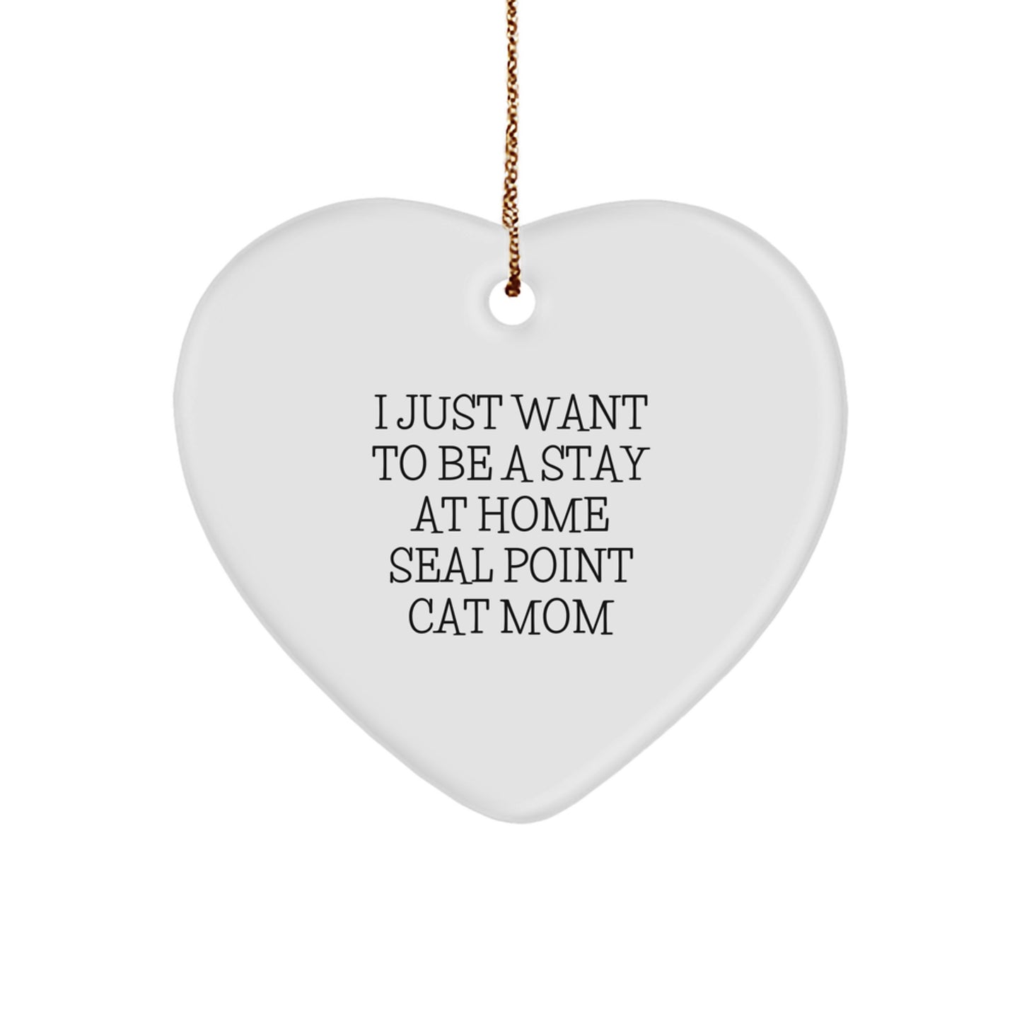 Funny Seal Point Cat Mom Gifts - I Just Want To Be A Stay At Home Seal Point Cat Mom Heart Ornament for Christmas - Image 1
