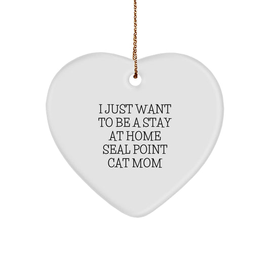 Funny Seal Point Cat Mom Gifts - I Just Want To Be A Stay At Home Seal Point Cat Mom Heart Ornament for Christmas - Image 1