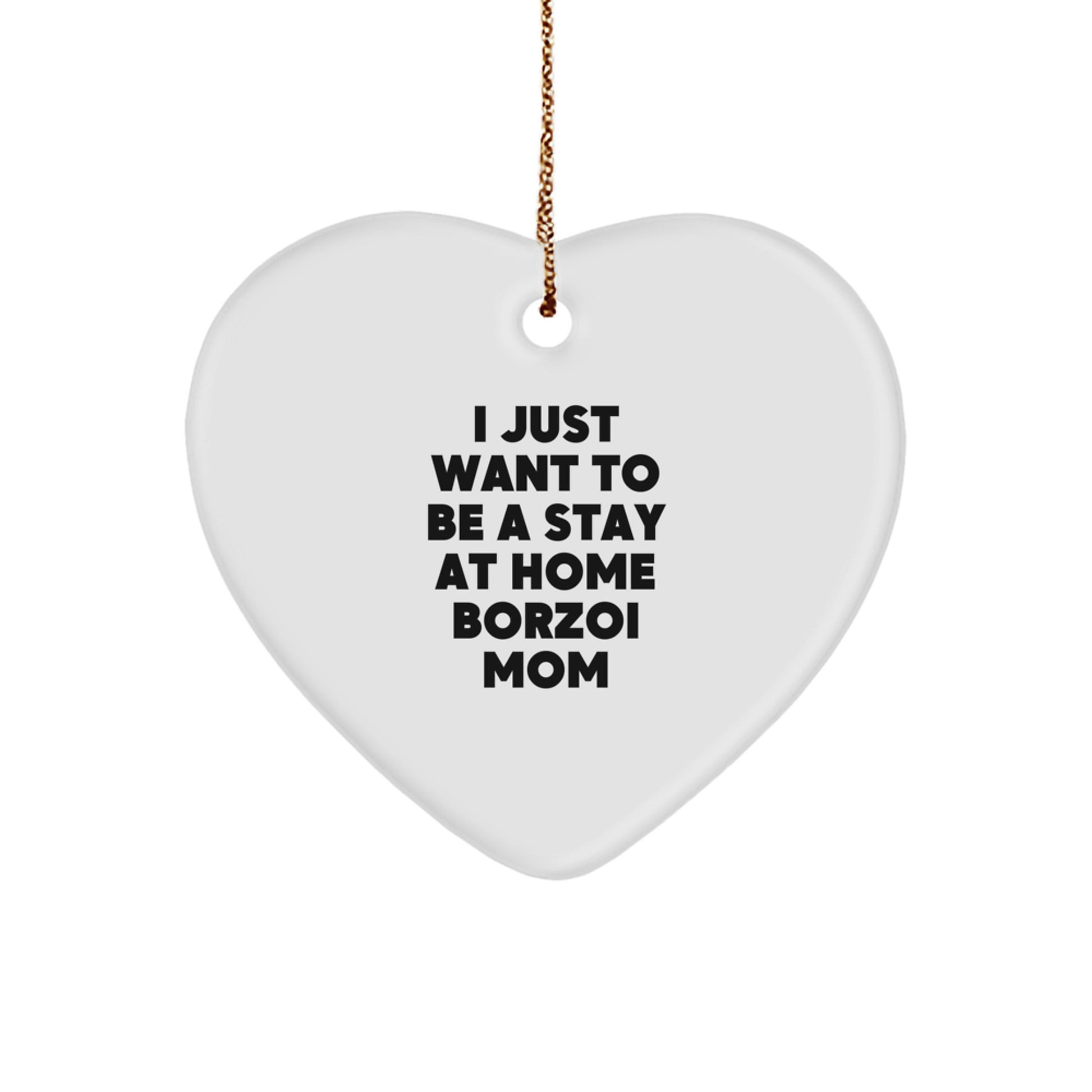 Borzoi Dog Mom Gifts for Christmas - 'I Just Want To Be A Stay At Home Borzoi Mom' Heart Ornament, Funny Quotes for Women Gifts from Family, Friends, Coworkers - Image 1