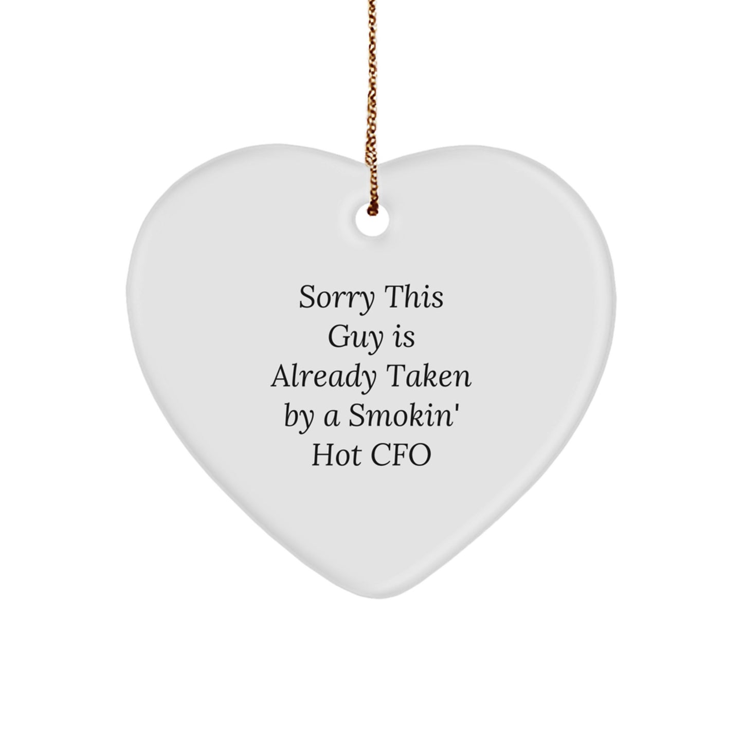 Funny Heart Ornaments for CFO Gifts from Men, Women, Friends, Coworkers, Family - Sorry This Guy Is Already Taken By A Smokin' Hot CFO Christmas Unique Decorations - Image 1
