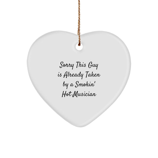 Funny Musician Gifts, Heart Ornament for Him or Her, Gifts from Men, Gifts for Musician Friends, Sorry This Guy Is Already Taken By A Smokin' Hot Musician Christmas Unique Gifts - Image 1