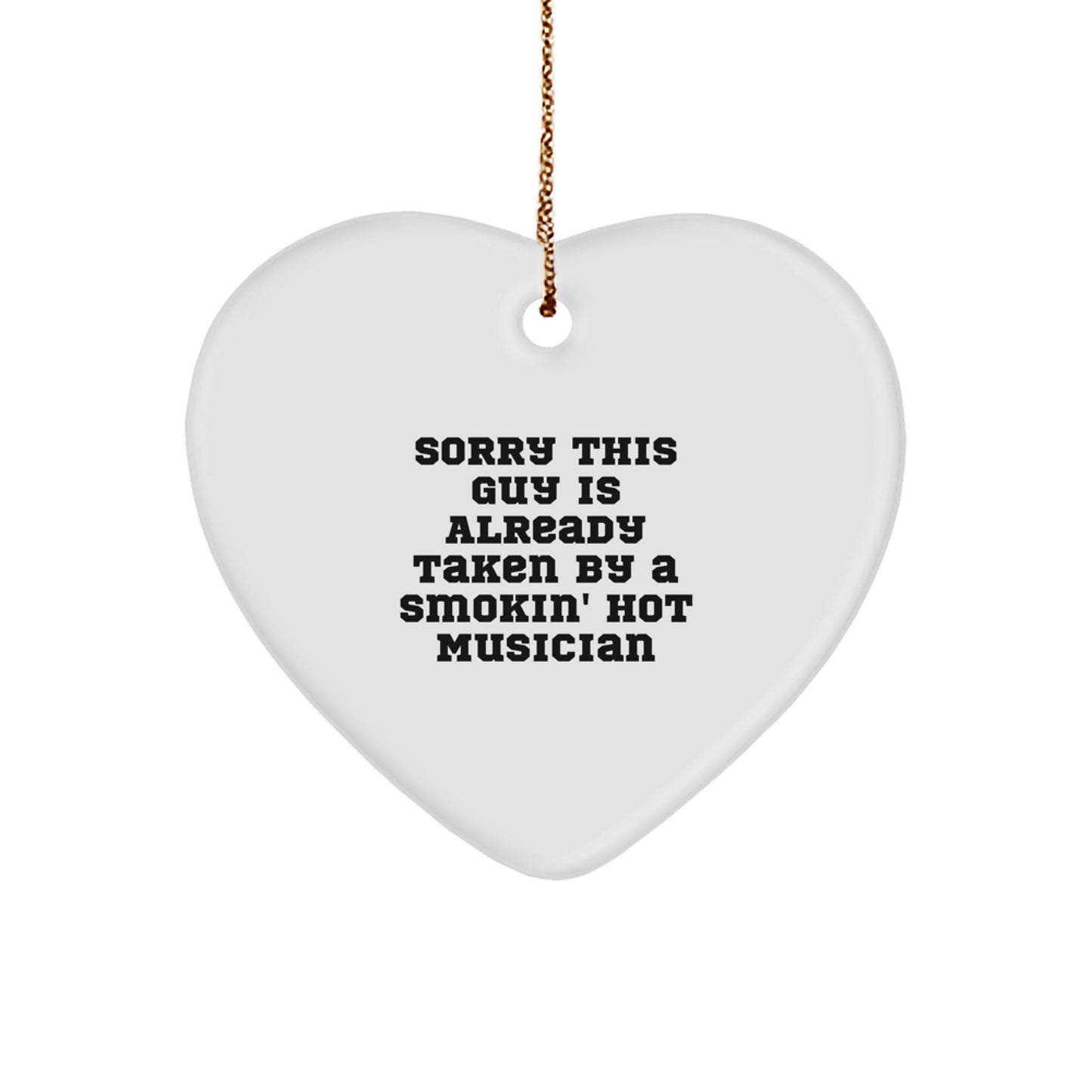 Funny Musician Heart Ornament Gifts from Friends, Christmas Unique Presents for Musicians, Sorry This Guy Is Already Taken By A Smokin' Hot Musician - Image 1