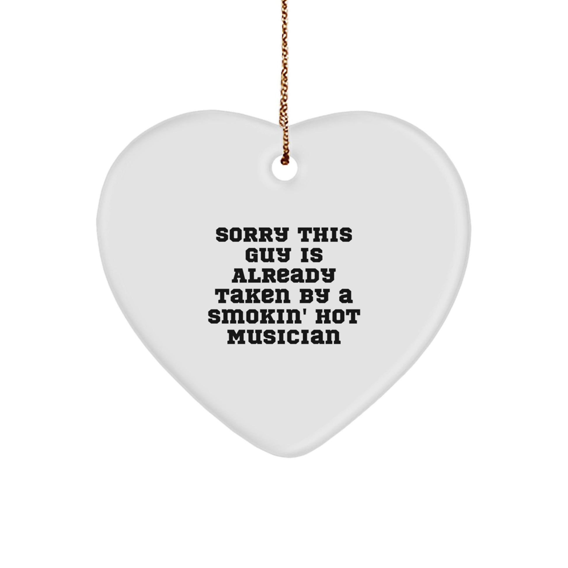 Funny Musician Heart Ornament Gifts from Friends, Christmas Unique Presents for Musicians, Sorry This Guy Is Already Taken By A Smokin' Hot Musician - Image 1
