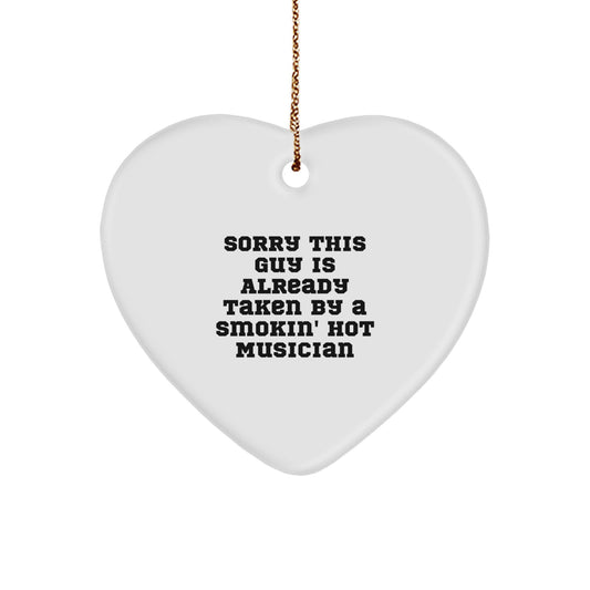 Funny Musician Heart Ornament Gifts from Friends, Christmas Unique Presents for Musicians, Sorry This Guy Is Already Taken By A Smokin' Hot Musician - Image 1
