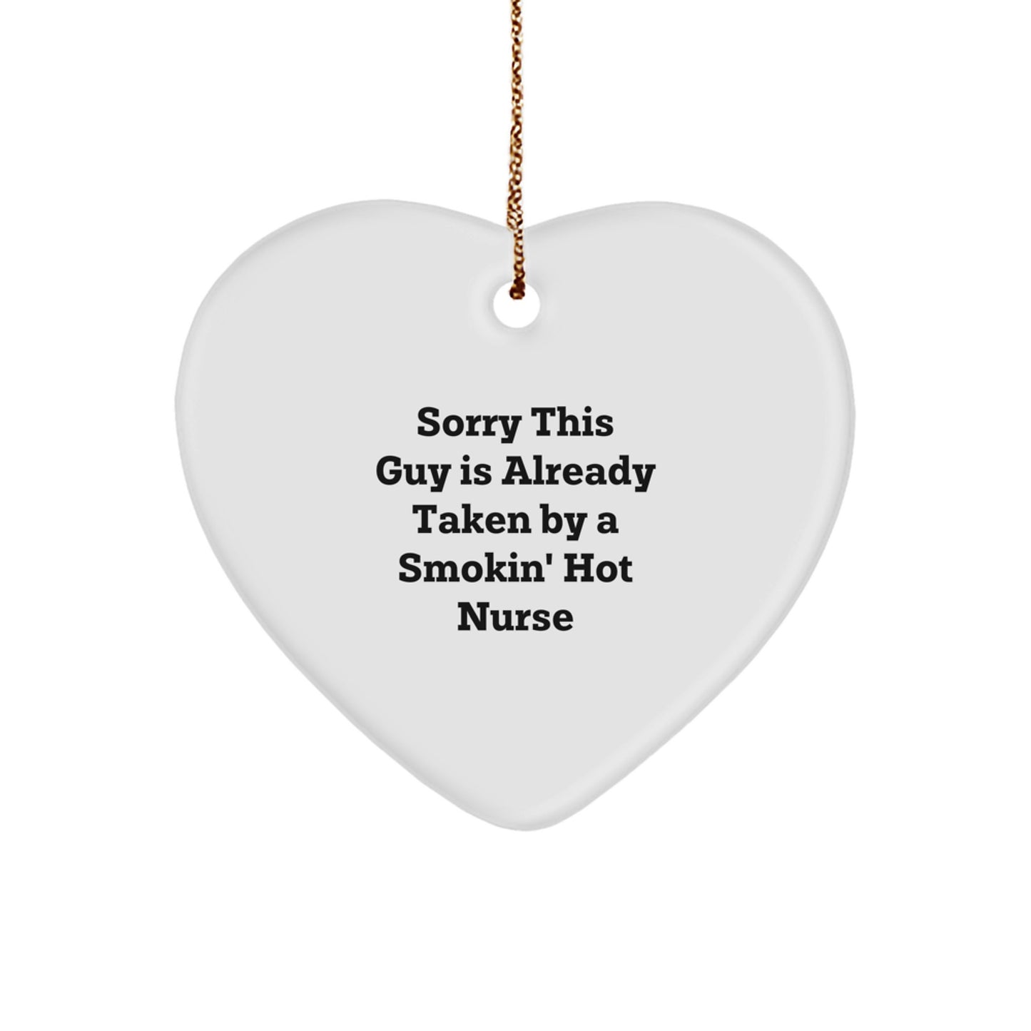 Funny Nurse Gifts from Friends - Sorry This Guy Is Already Taken Heart Ornament for Christmas - Image 1
