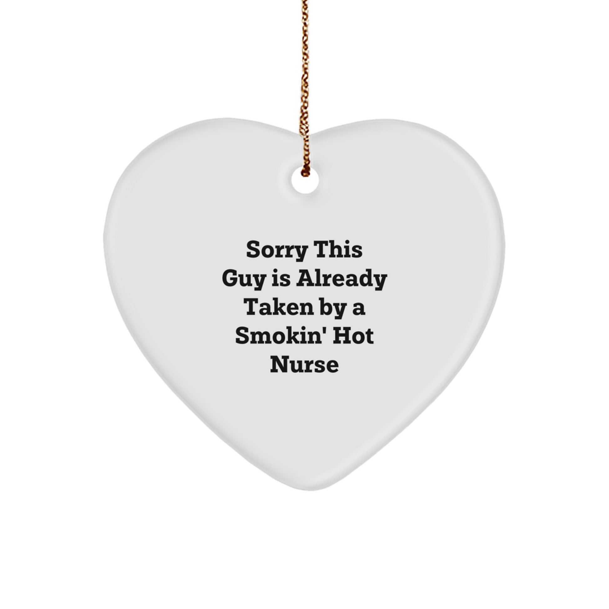 Funny Nurse Gifts from Friends - Sorry This Guy Is Already Taken Heart Ornament for Christmas - Image 1