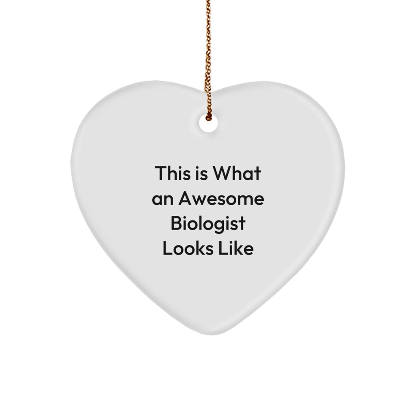 Funny Biologist Gifts for Friends - Heart Ornament with Quote 'This Is What An Awesome Biologist Looks Like' - Gift from Family for Christmas - Image 1