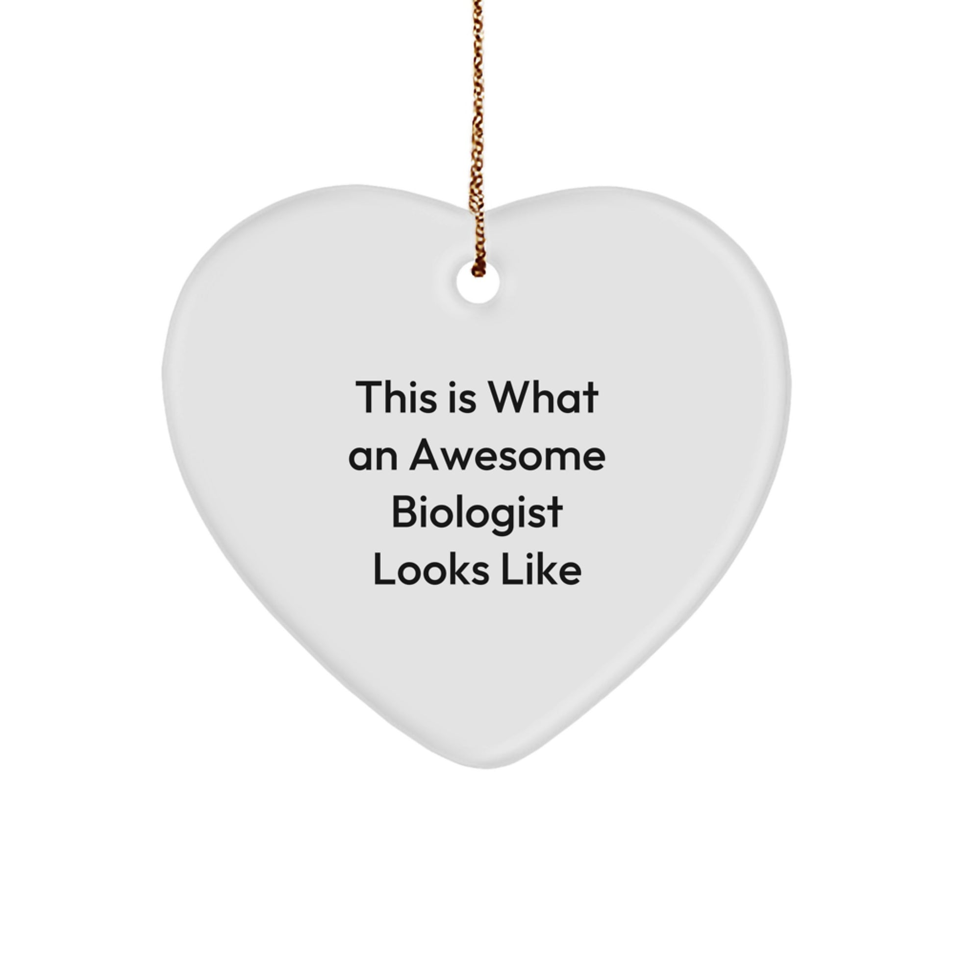 Funny Biologist Gifts for Friends - Heart Ornament with Quote 'This Is What An Awesome Biologist Looks Like' - Gift from Family for Christmas - Image 1