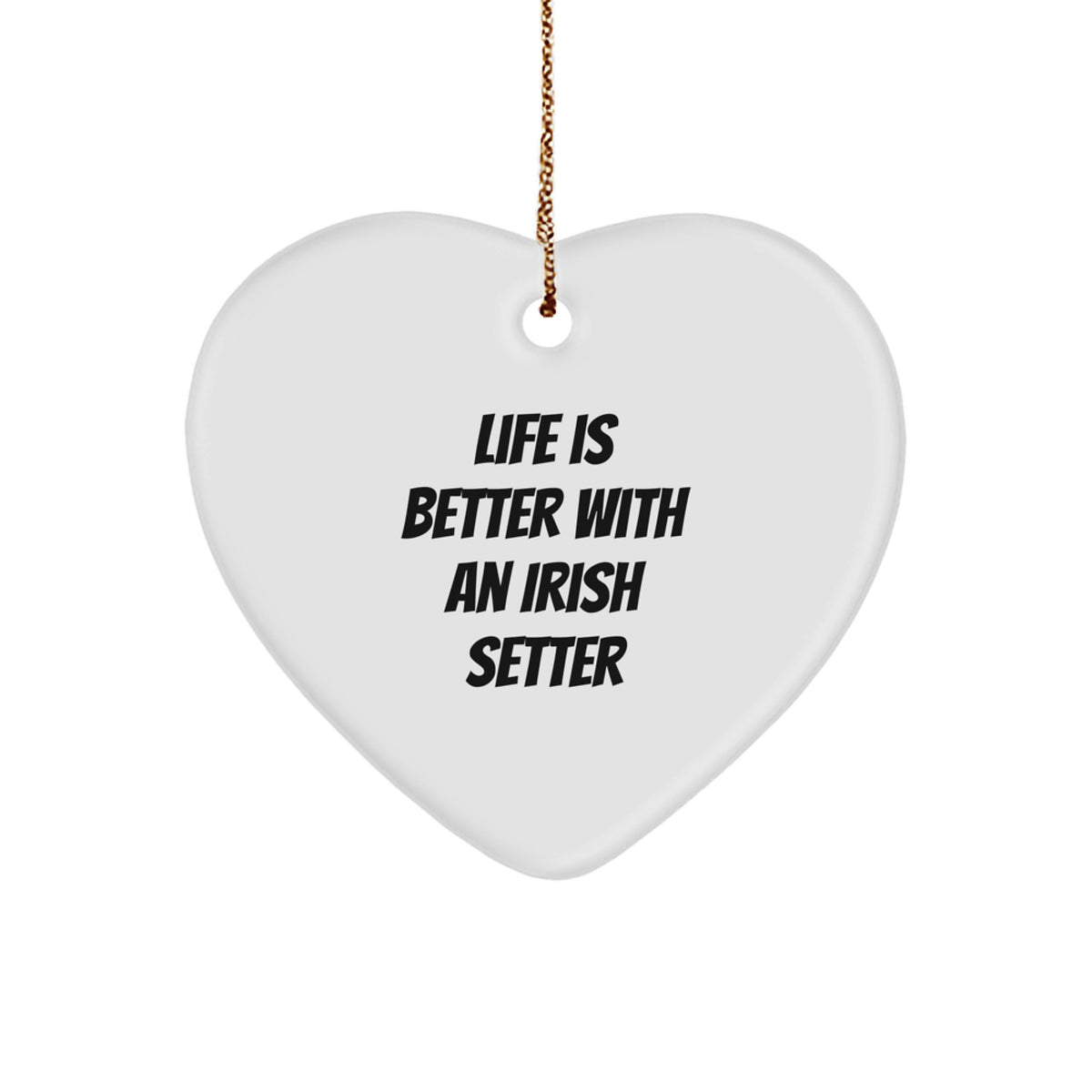 Irish Setter Dog Gifts from Friends - Life Is Better With An Irish Setter Heart Ornament, Christmas Unique Present for Family - Image 1