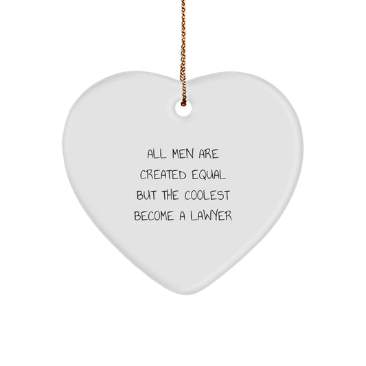 Funny Lawyer Gifts from Men, 'All Men Are Created Equal But The Coolest Become A Lawyer' Heart Ornament for Christmas - Image 1