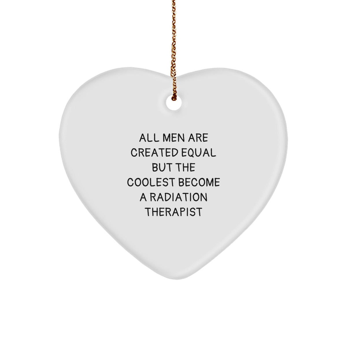 Funny Radiation Therapist Gifts from Men to Radiation Therapist - Heart Ornament for Christmas - Image 1