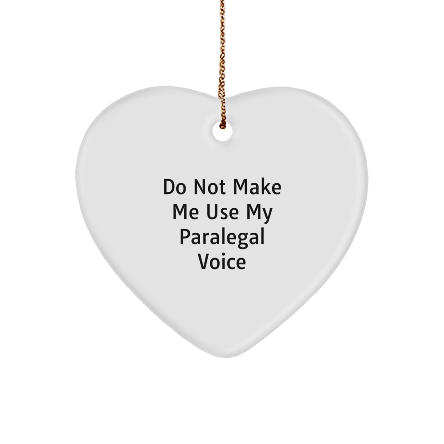 Funny Paralegal Gifts from Friends, 'Do Not Make Me Use My Paralegal Voice', Heart Ornament for Paralegal Coworkers, Christmas Unique Gifts for Men - Image 1