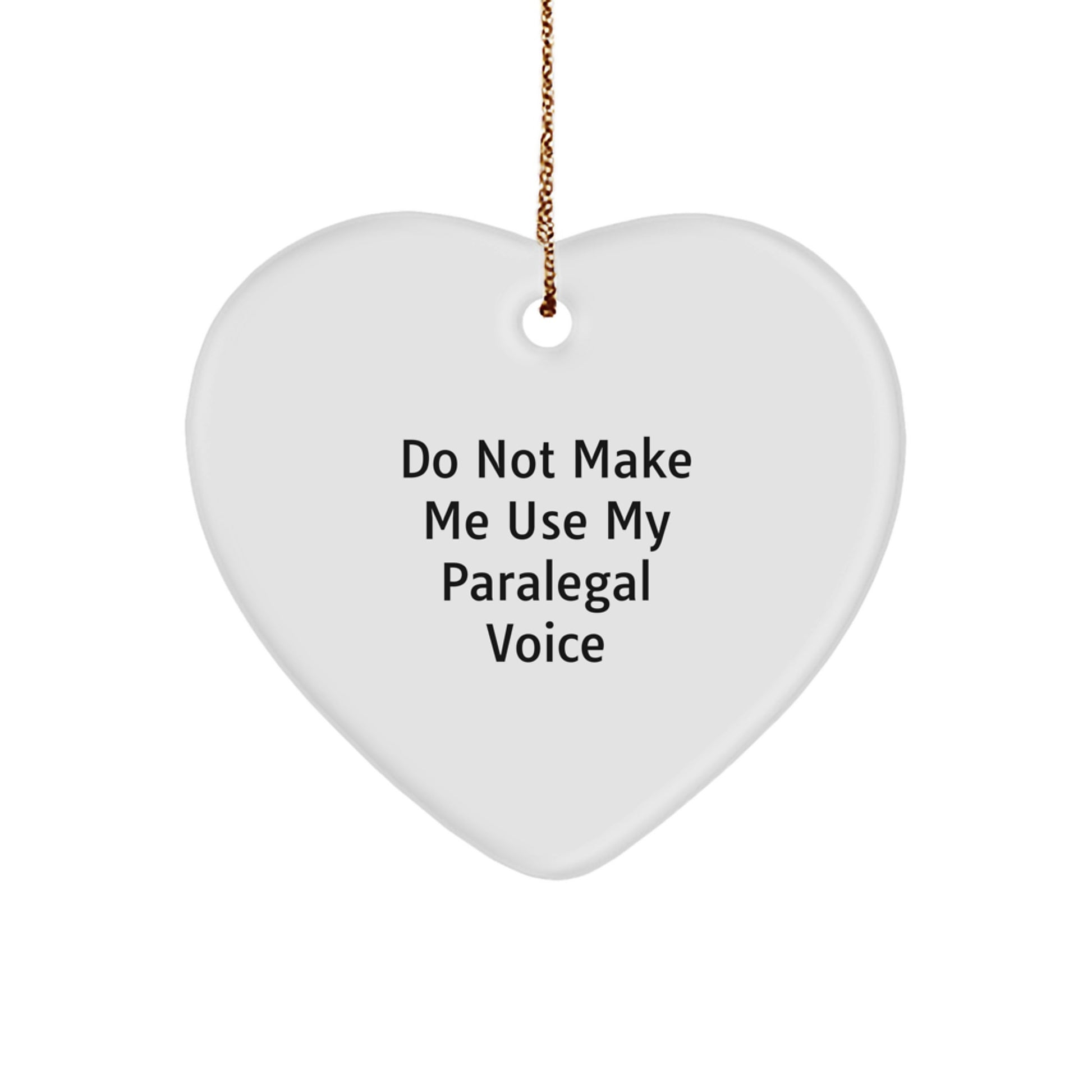 Funny Paralegal Gifts from Friends, 'Do Not Make Me Use My Paralegal Voice', Heart Ornament for Paralegal Coworkers, Christmas Unique Gifts for Men - Image 1