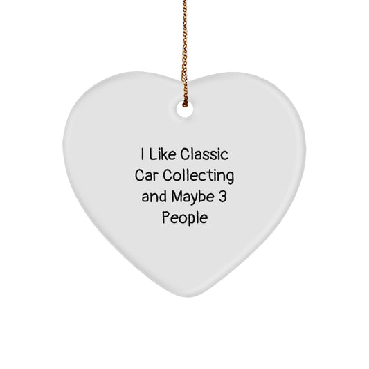 Classic Car Collecting Gifts from Friends and Family, 'I Like Classic Car Collecting And Maybe 3 People' Funny Quote Heart Ornament for Christmas - Image 1