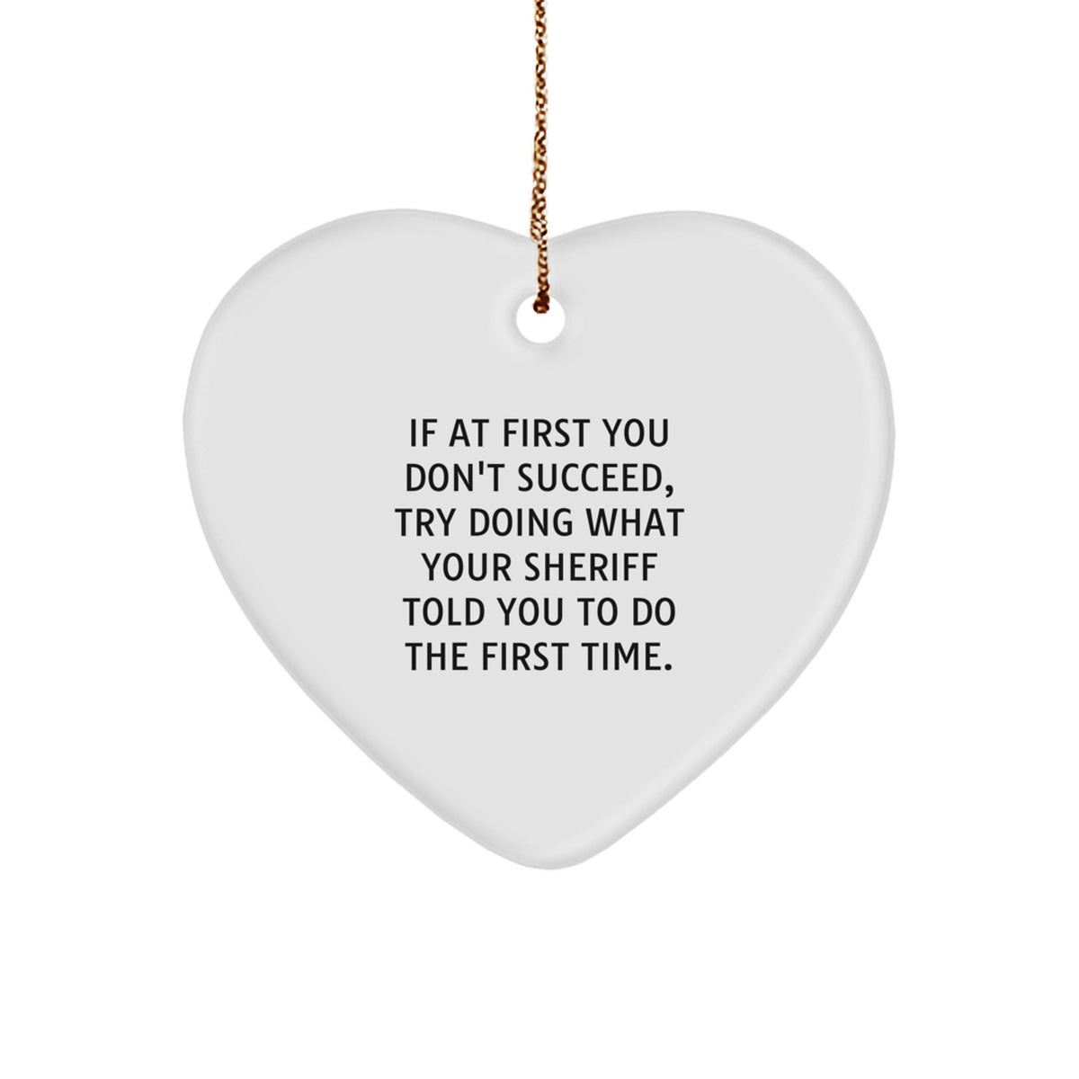 Funny Sheriff Gifts from Friends for Men, Heart Ornament with Quote, Christmas Unique Sheriff Decorations, Sheriff Heart Shaped Ornament for Sheriff - Image 1
