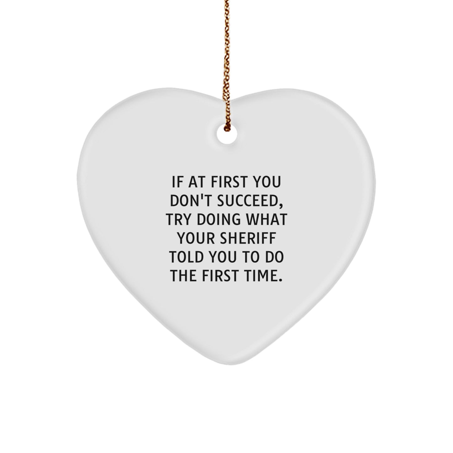 Funny Sheriff Gifts from Friends for Men, Heart Ornament with Quote, Christmas Unique Sheriff Decorations, Sheriff Heart Shaped Ornament for Sheriff - Image 1