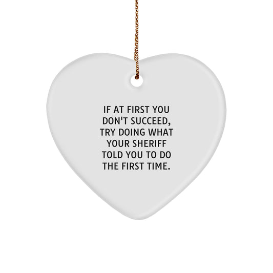 Funny Sheriff Gifts from Friends for Men, Heart Ornament with Quote, Christmas Unique Sheriff Decorations, Sheriff Heart Shaped Ornament for Sheriff - Image 1