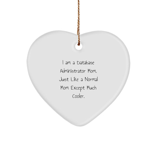 Funny Database Administrator Mom Gifts - Heart Ornament for Database Administrator, Christmas Unique Gifts from Friends to Family - Image 1