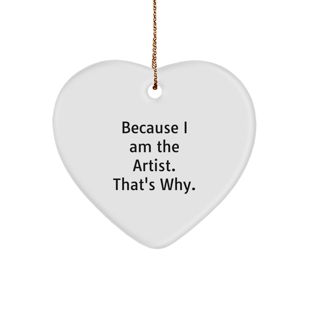 Christmas Gift Heart Ornament for Her Because I Am The Artist - Image 1