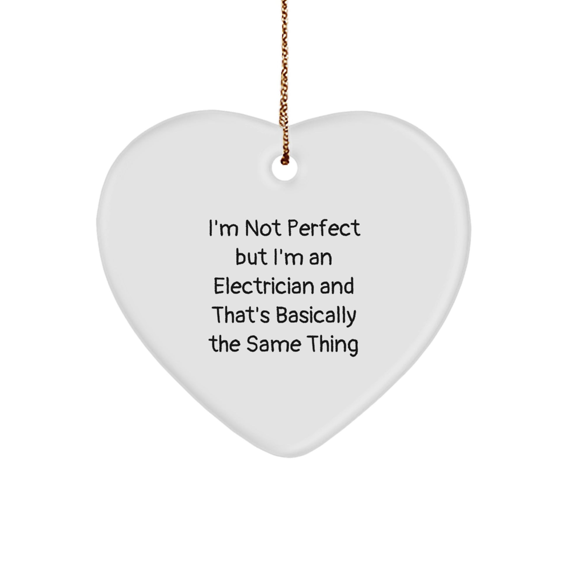Funny Electrician Gifts for Men, 'I'm Not Perfect But I'm An Electrician And That's Basically The Same Thing' Heart Ornament, Christmas Unique Gifts from Friends - Image 1