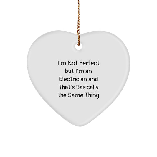 Funny Electrician Gifts for Men, 'I'm Not Perfect But I'm An Electrician And That's Basically The Same Thing' Heart Ornament, Christmas Unique Gifts from Friends - Image 1