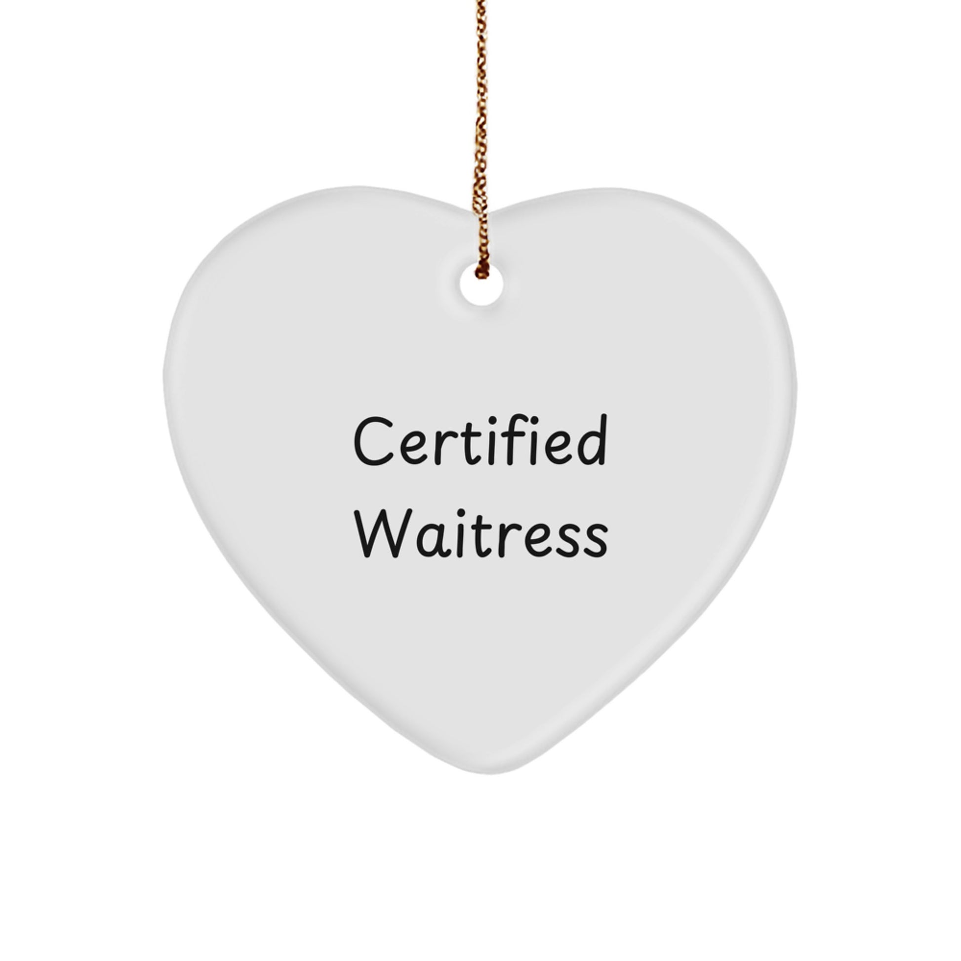 Funny Waitress Quotes Certified Heart Ornament Gifts from Friends to Waitress for Christmas - Image 1