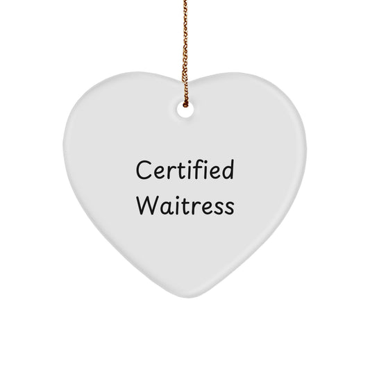 Funny Waitress Quotes Certified Heart Ornament Gifts from Friends to Waitress for Christmas - Image 1