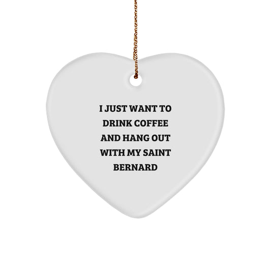 Saint Bernard Dog Gifts for Men, Women, or Friends - 'I Just Want To Drink Coffee And Hang Out With My Saint Bernard' Quote Heart Ornament, Christmas Unique Presents from Family - Image 1