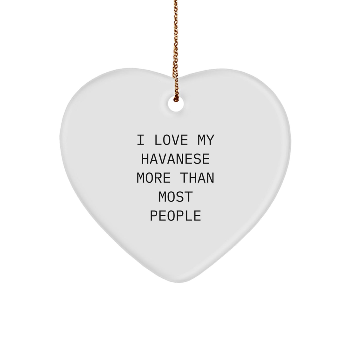 Funny Havanese Dog Gifts - I Love My Havanese More Than Most People Heart Ornament, Unique Christmas Unique Gifts from Family to Friends and Coworkers - Image 1