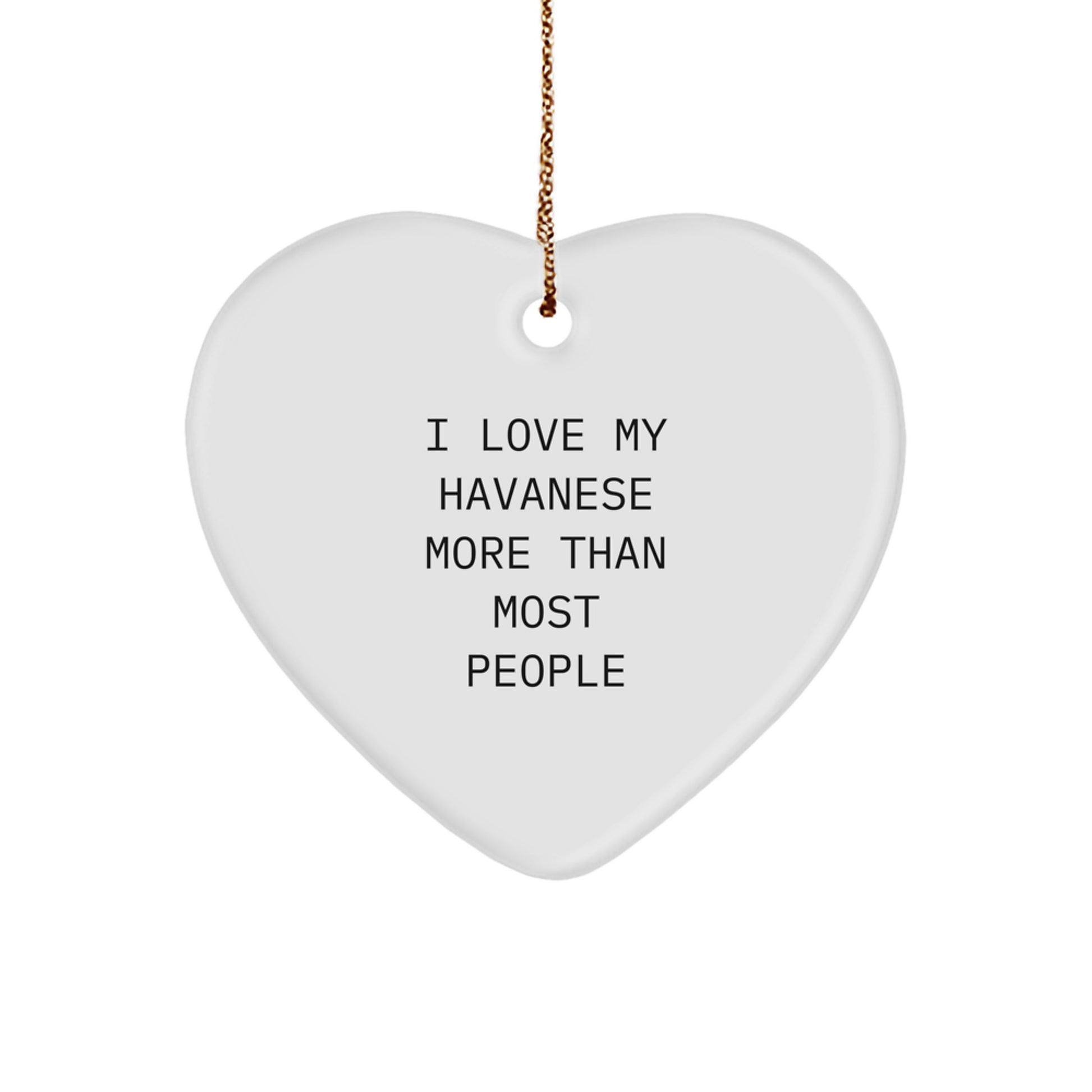 Funny Havanese Dog Gifts - I Love My Havanese More Than Most People Heart Ornament, Unique Christmas Unique Gifts from Family to Friends and Coworkers - Image 1