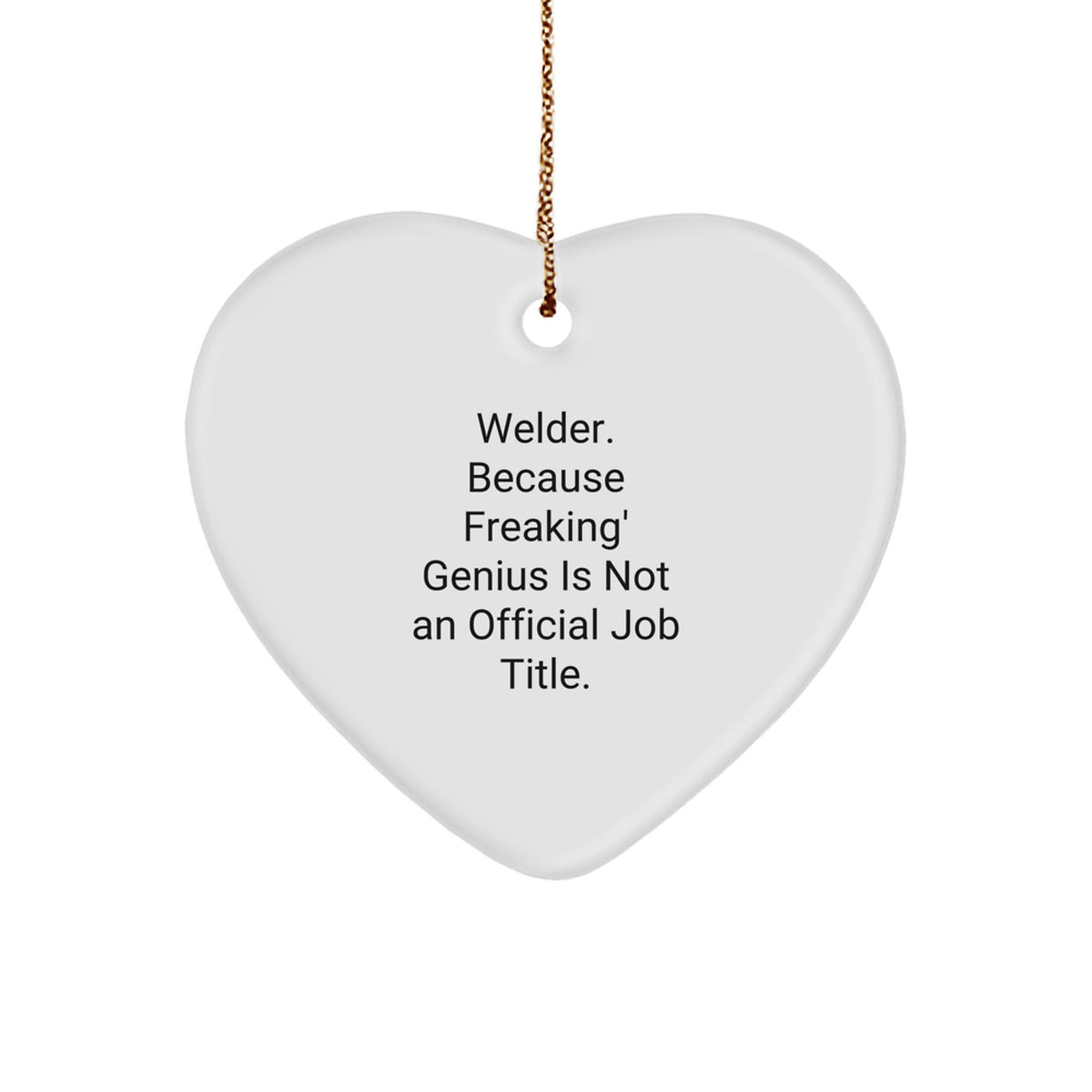 Welder Gifts, Funny Quote, Heart Ornament for Christmas, Gifts from Friends for Him, Heartfelt Present - Image 1