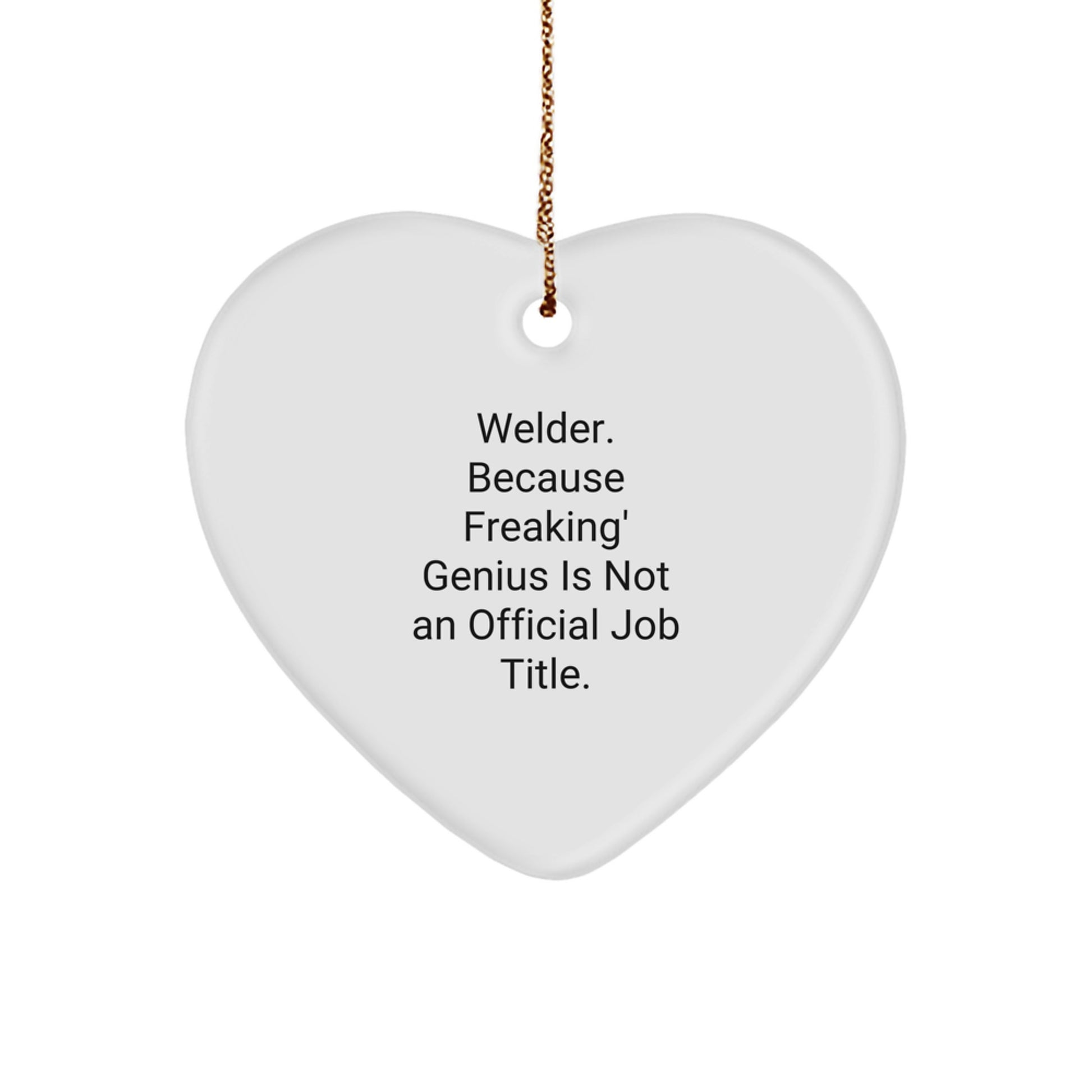 Welder Gifts, Funny Quote, Heart Ornament for Christmas, Gifts from Friends for Him, Heartfelt Present - Image 1