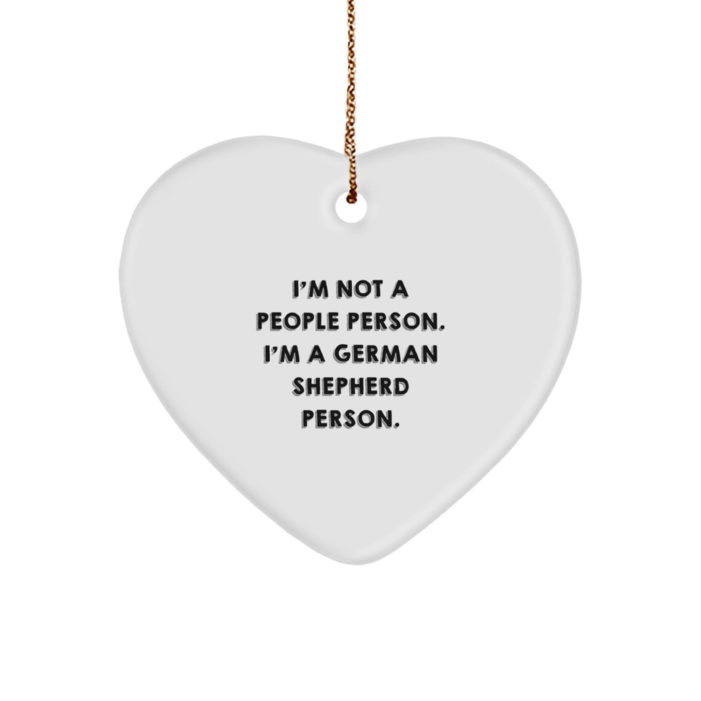 German Shepherd Dog Lover's Funny Heart Ornament, Gifts from Friends, Coworkers, Family for Men, Women, 'I'm Not A People Person. I'm A German Shepherd Person.' - Image 1