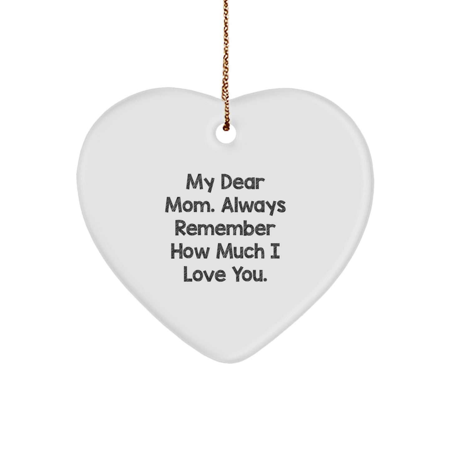 Mom's Heartfelt Gift: 'My Dear Mom, Always Remember...' Heart Ornament from Friends to Mom - Image 1