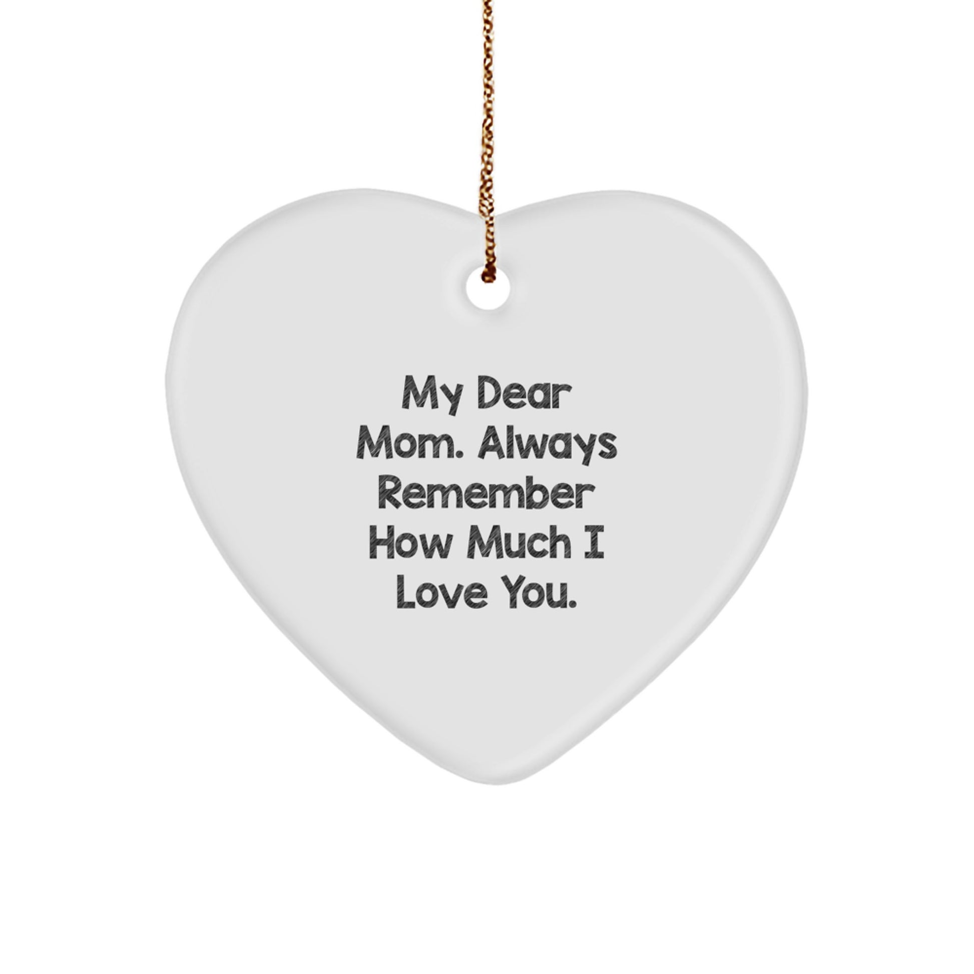 Mom's Heartfelt Gift: 'My Dear Mom, Always Remember...' Heart Ornament from Friends to Mom - Image 1