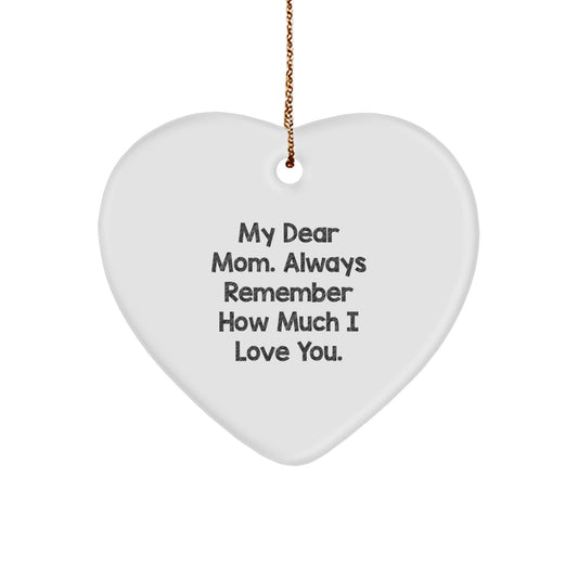 Mom's Heartfelt Gift: 'My Dear Mom, Always Remember...' Heart Ornament from Friends to Mom - Image 1
