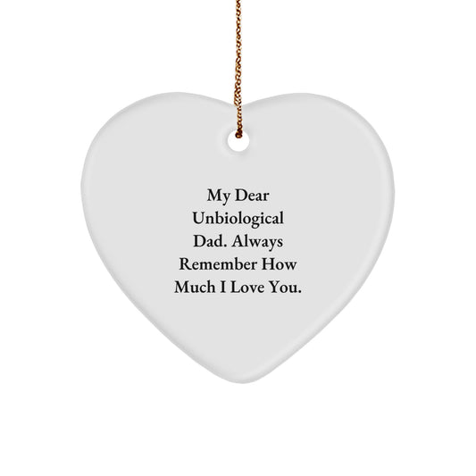 Funny Unbiological Dad Gifts from Men for Christmas Unique Heart Ornaments - 'My Dear Unbiological Dad. Always Remember How Much I Love You.' - Image 1