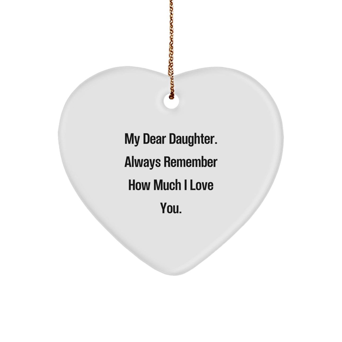 Inspiring Daughter Gifts from Mom - My Dear Daughter Heart Ornament, Christmas Unique Treasures - Image 1