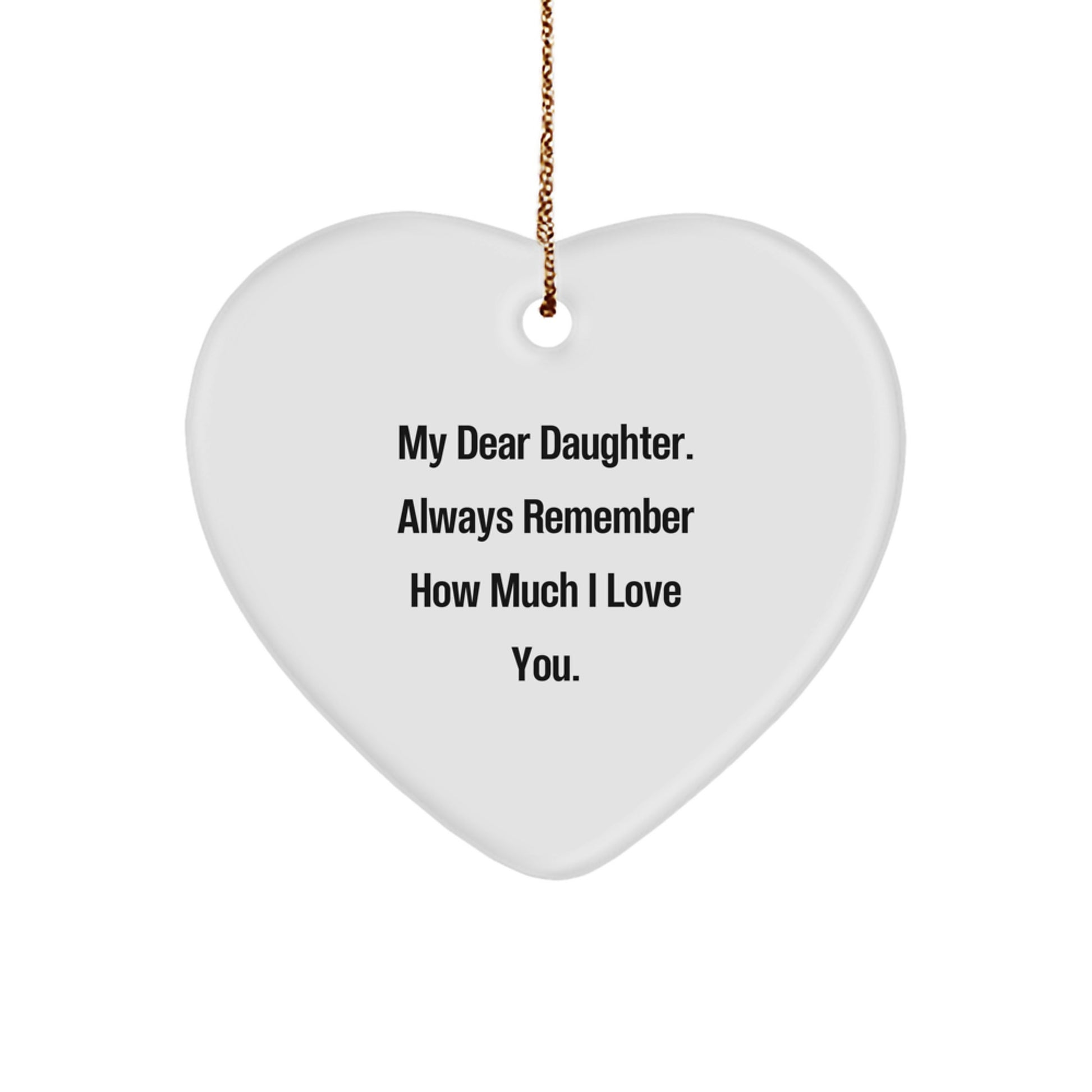 Inspiring Daughter Gifts from Mom - My Dear Daughter Heart Ornament, Christmas Unique Treasures - Image 1