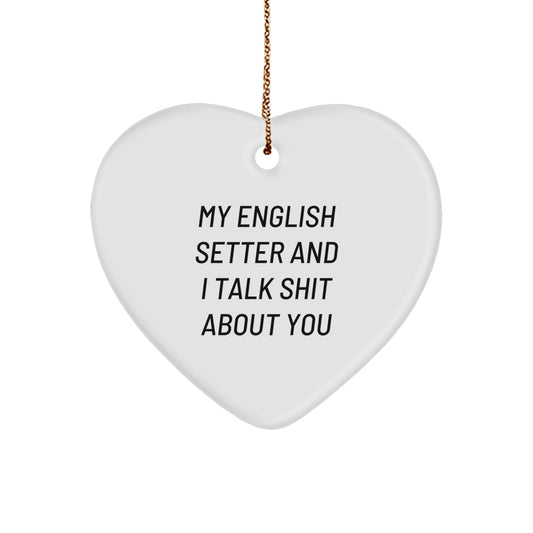 English Setter Dog Gifts, Funny Quotes, Heart Ornament, Christmas Unique Gifts for Friends from Family - Image 1