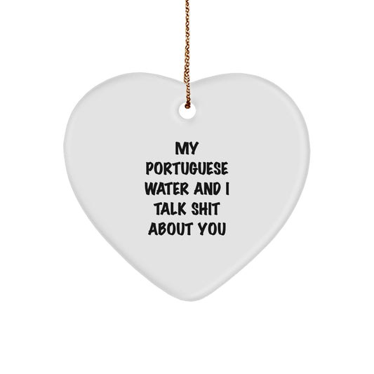 Funny Portuguese Water Dog Gifts from Friends to Family - Heart Ornament with 'My Portuguese Water And I Talk Shit About You' Quote for Christmas - Image 1