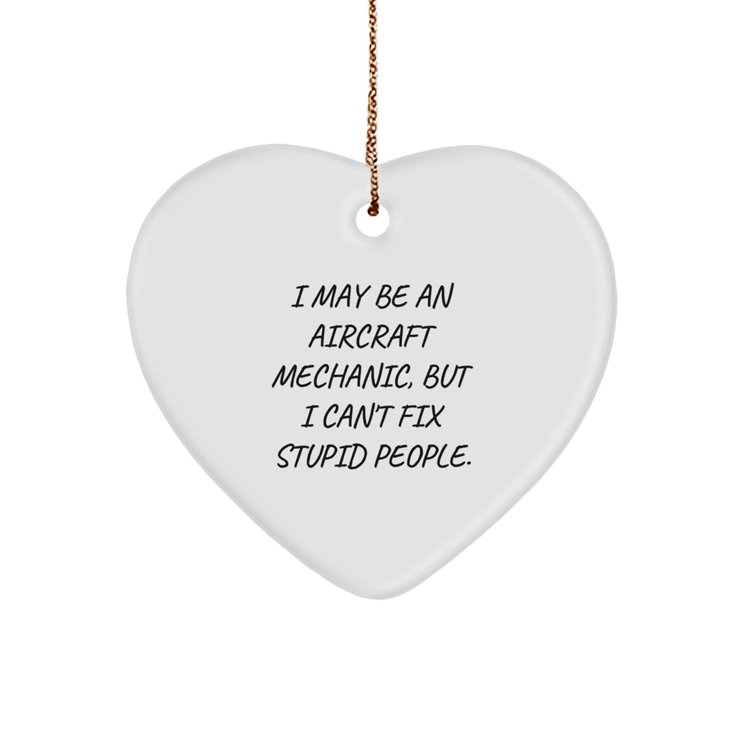 Aircraft Mechanic Gifts - Heart Ornament, 'I May Be An Aircraft Mechanic...', Christmas Unique Gifts from Friends - Image 1